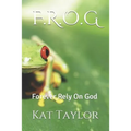 F.R.O.G: Forever Rely on God - Paperback