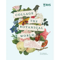 Rhs Collage the Botanical World: 1,000+ Fantastic & Floral Images to Cut Out & Collage - Paperback