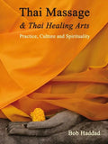 Thai Massage & Thai Healing Arts: Practice, Culture and Spirituality - Paperback