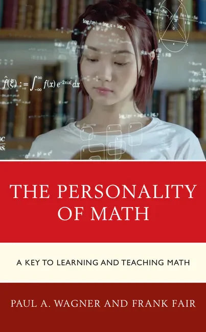 The Personality of Math: A Key to Learning and Teaching Math - Paperback