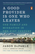 A Good Provider Is One Who Leaves: One Family and Migration in the 21st Century - Paperback