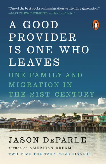 A Good Provider Is One Who Leaves: One Family and Migration in the 21st Century - Paperback