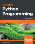 Learn Python Programming - Second Edition: The no-nonsense, beginner's guide to programming, data science, and web development with Python 3.7 - Paperback
