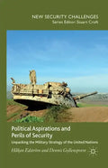 Political Aspirations and Perils of Security: Unpacking the Military Strategy of the United Nations - Paperback