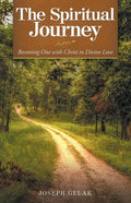 The Spiritual Journey: Becoming One with Christ in Divine Love - Paperback