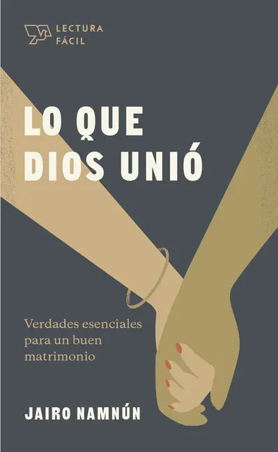 Lo Que Dios Unió: Verdades Esenciales Para Un Buen Matrimonio - Paperback