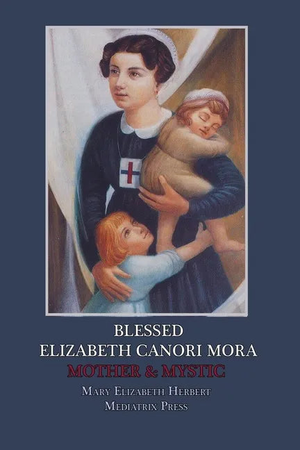 Blessed Elizabeth Canori Mora: Mother & Mystic - Paperback