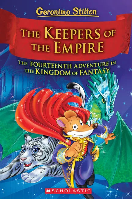 The Keepers of the Empire (Geronimo Stilton and the Kingdom of Fantasy #14): Volume 14 - Hardcover