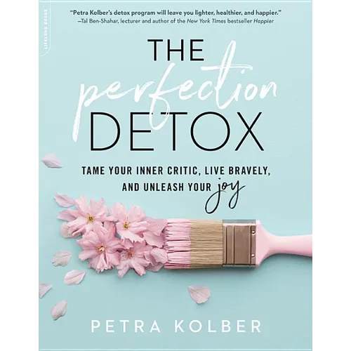 The Perfection Detox: Tame Your Inner Critic, Live Bravely, and Unleash Your Joy - Paperback