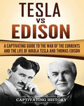 Tesla Vs Edison: A Captivating Guide to the War of the Currents and the Life of Nikola Tesla and Thomas Edison - Paperback
