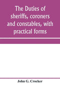 The duties of sheriffs, coroners and constables, with practical forms - Paperback