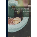 Spiritual Health and Healing - Paperback