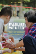 Families We Need: Disability, Abandonment, and Foster Care's Resistance in Contemporary China - Paperback