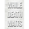 While Death Waits - Paperback