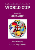 Everything you Ever Wanted to Know about the World Cup Volume Six: 2002-2006 - Paperback