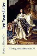 Ten Years Later: D'Artagnan Romances #4 - Paperback