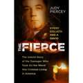 The Fierce: The Untold Story of the Teenager Who Took on the Worst War Criminal Living in America - Hardcover