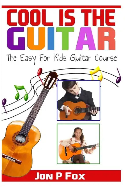 Cool is the Guitar: The Easy to Learn for Kids Guitar Course - Paperback