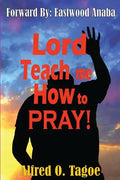 Lord Teach me How to PRAY! - Paperback