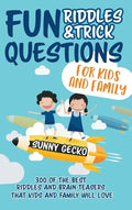 Fun Riddles and Trick Questions for Kids and Family: 300 of the BEST Riddles and Brain Teasers That Kids and Family Will Love - Ages 4 - 8 9 -12 (Game - Hardcover