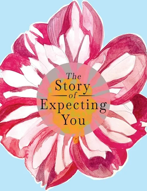 The Story of Expecting You: The Pregnancy Journal Memory Book that Tells the Story of Growing You - Paperback