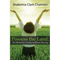 Possess the Land: The Believer's Guide to Home Buying - Paperback