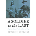 A Soldier to the Last: Maj. Gen. Joseph Wheeler in Blue and Gray - Paperback