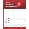 Cursive Handwriting Workbook For Kids: Cursive writing practice book to learn writing in cursive - Paperback