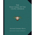 The Holy Grail Of The Celtic Church - Paperback