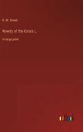 Rowdy of the Cross L: in large print - Hardcover
