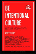 Be Intentional Culture: How the Small Things Enhance or Undermine Your Culture - Paperback