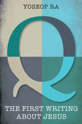 Q, the First Writing about Jesus - Hardcover