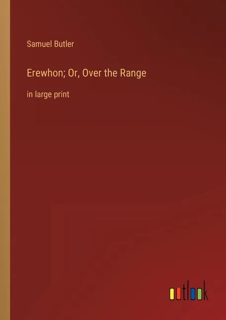 Erewhon; Or, Over the Range: in large print - Paperback