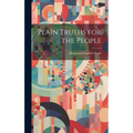 Plain Truths for the People - Hardcover