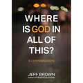 Where is God in all of this?: A Conversation - Paperback