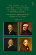 The Role of Circuit Courts in the Formation of United States Law in the Early Republic: Following Supreme Court Justices Washington, Livingston, Story - Paperback