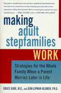 Making Adult Stepfamilies Work: Strategies for the Whole Family When a Parent Marries Later in Life - Paperback