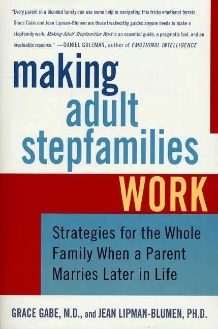 Making Adult Stepfamilies Work: Strategies for the Whole Family When a Parent Marries Later in Life - Paperback