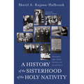 A History of the Sisterhood of the Holy Nativity - Paperback
