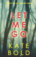 Let Me Go (An Ashley Hope Suspense Thriller-Book 1) - Hardcover