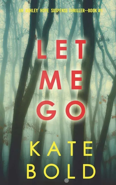 Let Me Go (An Ashley Hope Suspense Thriller-Book 1) - Hardcover