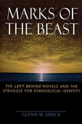 Marks of the Beast: The Left Behind Novels and the Struggle for Evangelical Identity - Paperback