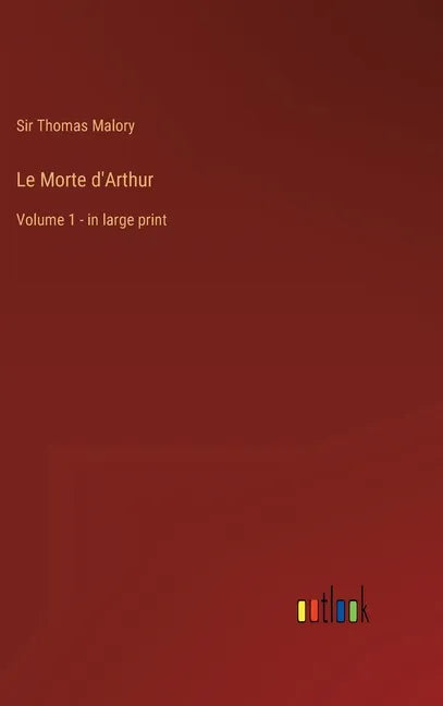 Le Morte d'Arthur: Volume 1 - in large print - Hardcover