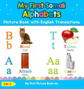 My First Somali Alphabets Picture Book with English Translations: Bilingual Early Learning & Easy Teaching Somali Books for Kids - Hardcover