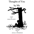 Thoughts of You by Me: A Book of Prose and Poetry - Paperback