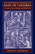 The Trinitarian Theology of Basil of Caesarea: A Synthesis of Greek Thought and Biblical Faith - Paperback