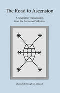 The Road to Ascension: A Telepathic Transmission from the Arcturian Collective Channeled through Jan Mahloch - Paperback