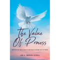 The Value of Process: When Destiny Meets Reality and Reality Became Her Testimony - Paperback
