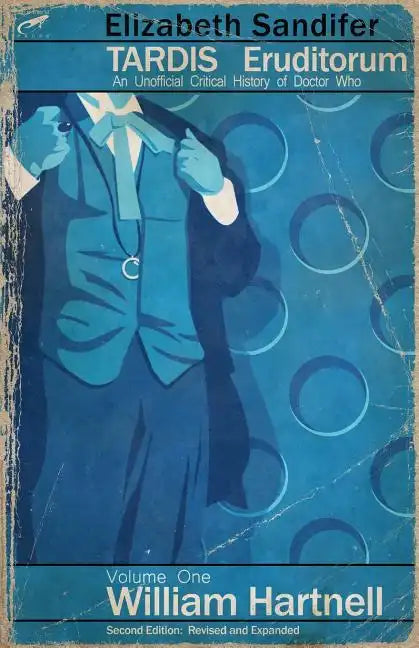 TARDIS Eruditorum - An Unofficial Critical History of Doctor Who Volume 1: Willi - Paperback