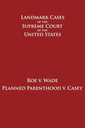 Roe v. Wade and Planned Parenthood v. Casey - Paperback